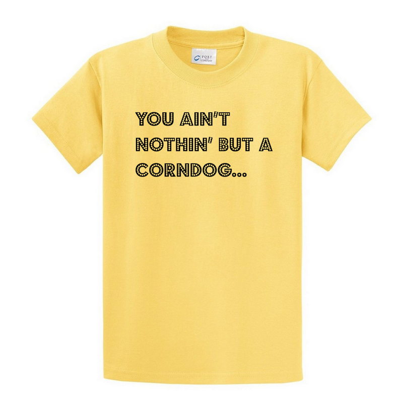 Nothin' But A Corndog T-Shirt